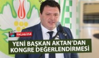 BAŞKAN AKTAN'DAN İLK AÇIKLAMALAR