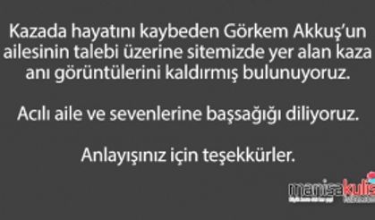 Ailenin talebi üzerine kaza görüntülerini kaldırmış bulunuyoruz.