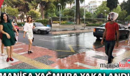 Manisa yağmura yakalandı