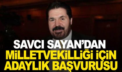 Savcı Sayan, milletvekili aday adayı oldu