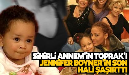 Sihirli Annem'in Toprak'ı Jennifer Boyner'in son hali görenleri şaşırtıyor