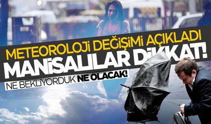 Manisalılar bunu beklemiyordu... Tam tersi yaşanacak! Meteoroloji açıkladı