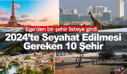 2024'te gidilmesi gereken 10 şehir belli oldu... Ege listeye girdi