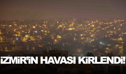 İzmir’in havası kirlendi!