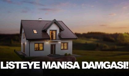 Listeye Manisa damgası! Yüzde 100 artış var!