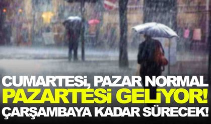 Cumartesi, Pazar normal… Pazartesi geliyor! Çarşambaya kadar sürecek!