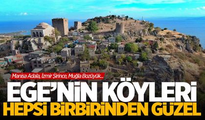 Ege'nin büyüleyici köyleri... Hepsi birbirinden güzel