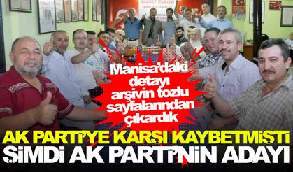 Manisa’nın ilçesinde AK Parti’ye karşı kaybetmişti… Şimdi AK Parti’nin adayı