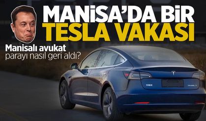 Manisa'da bir Tesla vakası! Avukat parayı nasıl geri aldı?