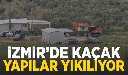 İzmir’de kaçak yapıların yıkımına başlandı