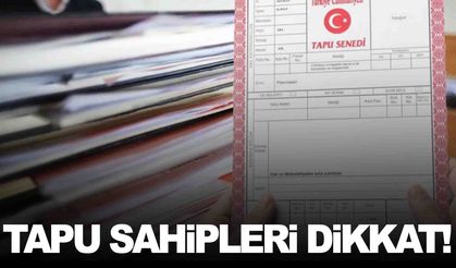 81 ilde tapu sahiplerini ilgilendiriyor… Daha kolay ve hızlı olacak!