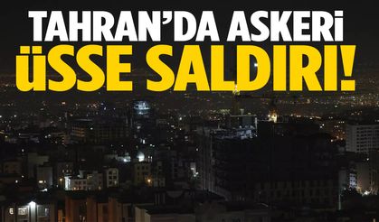 İsrail, Tahran’da askeri üssü hedef aldı