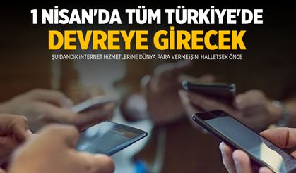 1 Nisan'da tüm Türkiye'de başlıyor!