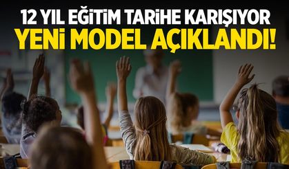 12 Yıl Zorunlu Eğitim Tarihe Mi Karışıyor? Yeni Model Açıklandı!