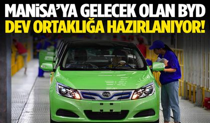 Manisa’ya gelecek olan BYD dev ortaklığa hazırlanıyor!