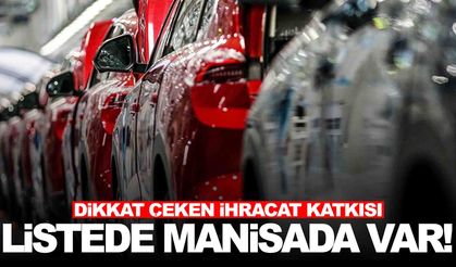 Otomotiv ihracatında Manisa da söz sahibi… İşte rakamlar!