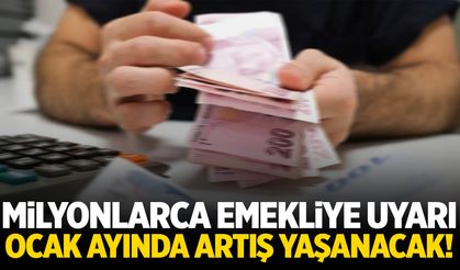 Milyonlarca emekliye sakin olun uyarısı… Ocak’ta artış yaşanacak!