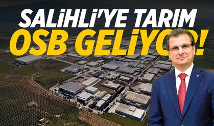 Salihli'ye Tarım OSB geliyor!