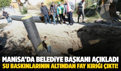 Manisa’da belediye başkanı açıkladı: Su baskınlarının sebebi fay kırığı!