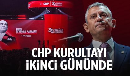 CHP Kurultayı ikinci günüde