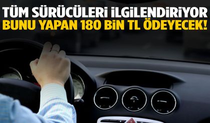 Sürücülere uyarı! Bunu yapan 180 bin TL ödeyecek!
