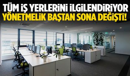 Tüm iş yerlerini ilgilendiriyor… Yönetmelik baştan sona değişti!