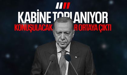 Kabine yarın toplanacak! İşte gündemdeki konular...