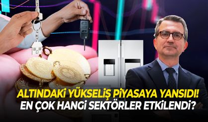 Altındaki sıçrama piyasayı karıştırdı! En çok hangi sektörler etkilendi?