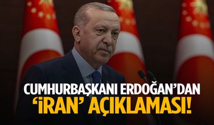 Cumhurbaşkanı Erdoğan’dan ‘İran’ açıklaması!
