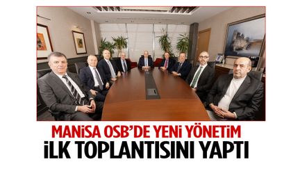 Manisa OSB’de yeni yönetim ilk toplantısını yaptı