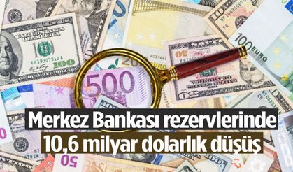 Merkez Bankası rezervlerinde 10,6 milyar dolarlık düşüş
