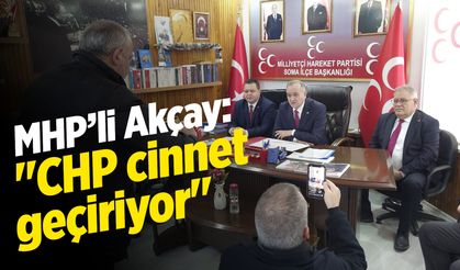 MHP’li Akçay: "CHP cinnet geçiriyor"