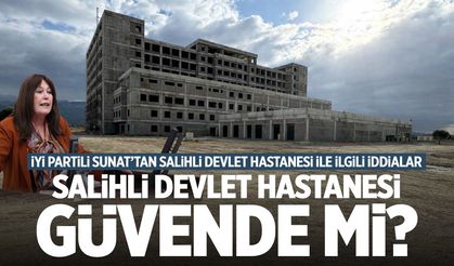 Salihli Devlet Hastanesi güvende mi?