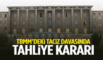 TBMM’deki taciz davasında tahliye kararı!
