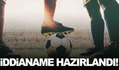 Futbolda şike ve yasadışı bahis soruşturması… 34 kişi hakkında iddianame