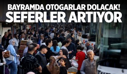 Bayramda otogarlar dolacak! Seferler artıyor