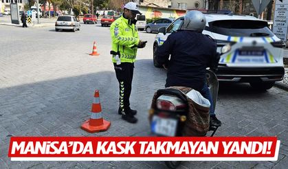 Manisa’da kask takmayan yandı! Onlarca sürücüye ceza kesildi...