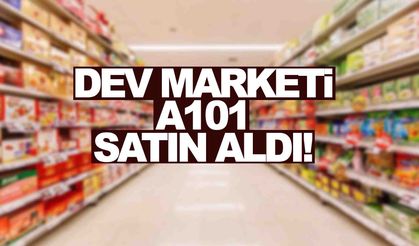 325 milyon dolarlık anlaşma... Dev market A101 bünyesine katılıyor!