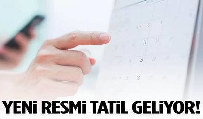 Yeni resmi tatil geliyor!