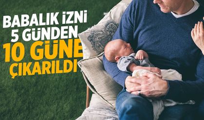 Babalık izni 5 günden 10 güne çıkarıldı