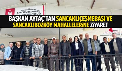 Başkan Aytaç’tan Sancaklıçeşmebaşı ve Sancaklıbozköy mahallelerine ziyaret