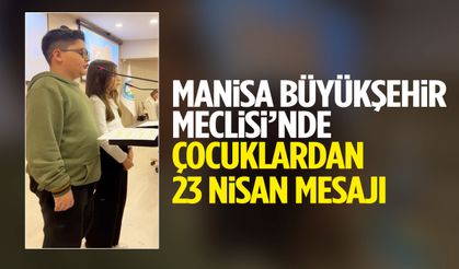 Manisa Büyükşehir Meclisi’nde çocuklardan 23 Nisan mesajı