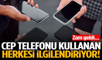 Cep telefonu kullanan herkesi ilgilendiriyor… Zam geldi!
