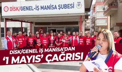 DİSK/Genel-İş Manisa’dan 1 Mayıs çağrısı!
