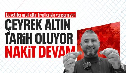 Davetliler zorlanıyor... Çeyrek altın tarih oluyor