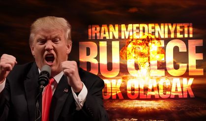Dünya şokta! Trump'tan şok sözler: İran medeniyeti bu gece yok olacak