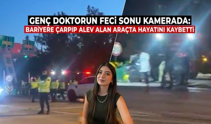 Genç doktorun feci sonu kamerada: Bariyere çarpıp alev alan araçta can verdi