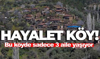 İzmir’in bu köyünde sadece 3 aile kaldı... ‘Hayalet köy’de işler bir anda değişecek!
