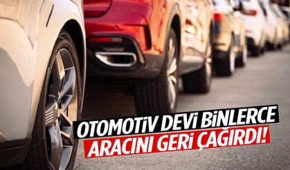 Otomotiv devinde kriz! Binlerce aracı geri çağırıyor