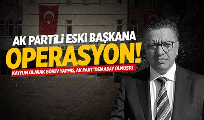 AK Partili eski belediye başkanına operasyon!
